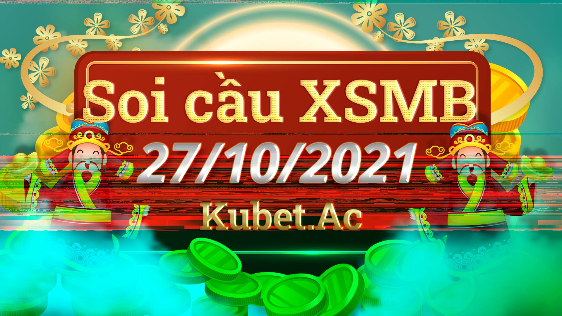 Soi cầu MB 27/10 - Dự đoán XSMB xổ số miền Bắc Kubet - Soicau