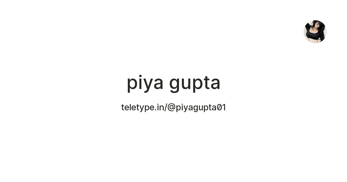 piya gupta — Teletype