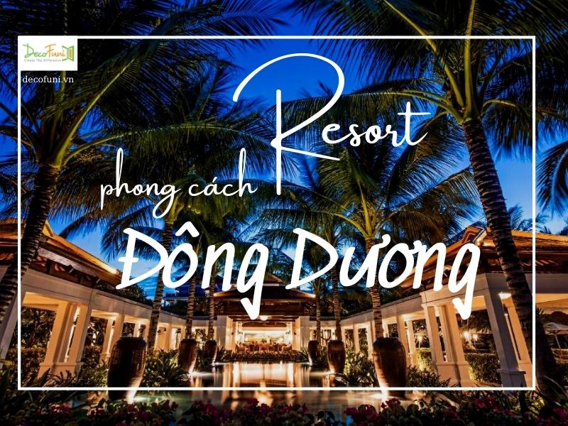 Thiết kế thi công resort phong cách Đông Dương chuyên nghiệp