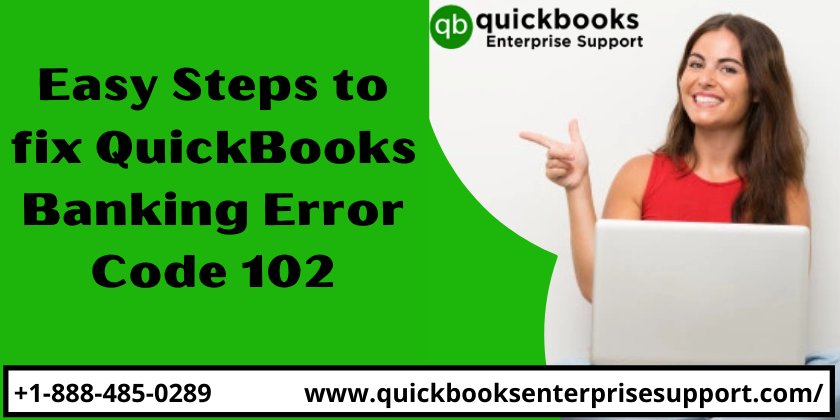 QuickBooks Banking Error Code 102 (Easy Steps) - QuickBooks Enterprise Support