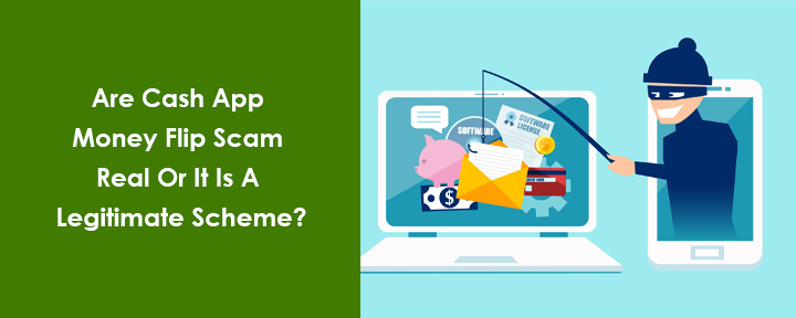 Are Cash App Money Flip Scam Real? Find Out The Right Tips To Avoid Such Scams