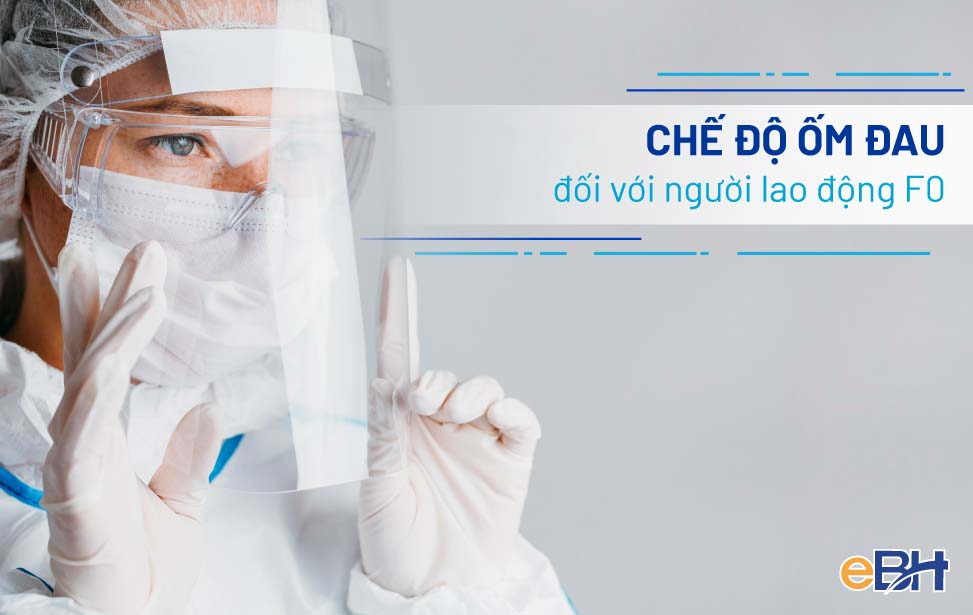 Chế độ ốm đau đối với người lao động F0 do Covid năm 2022
