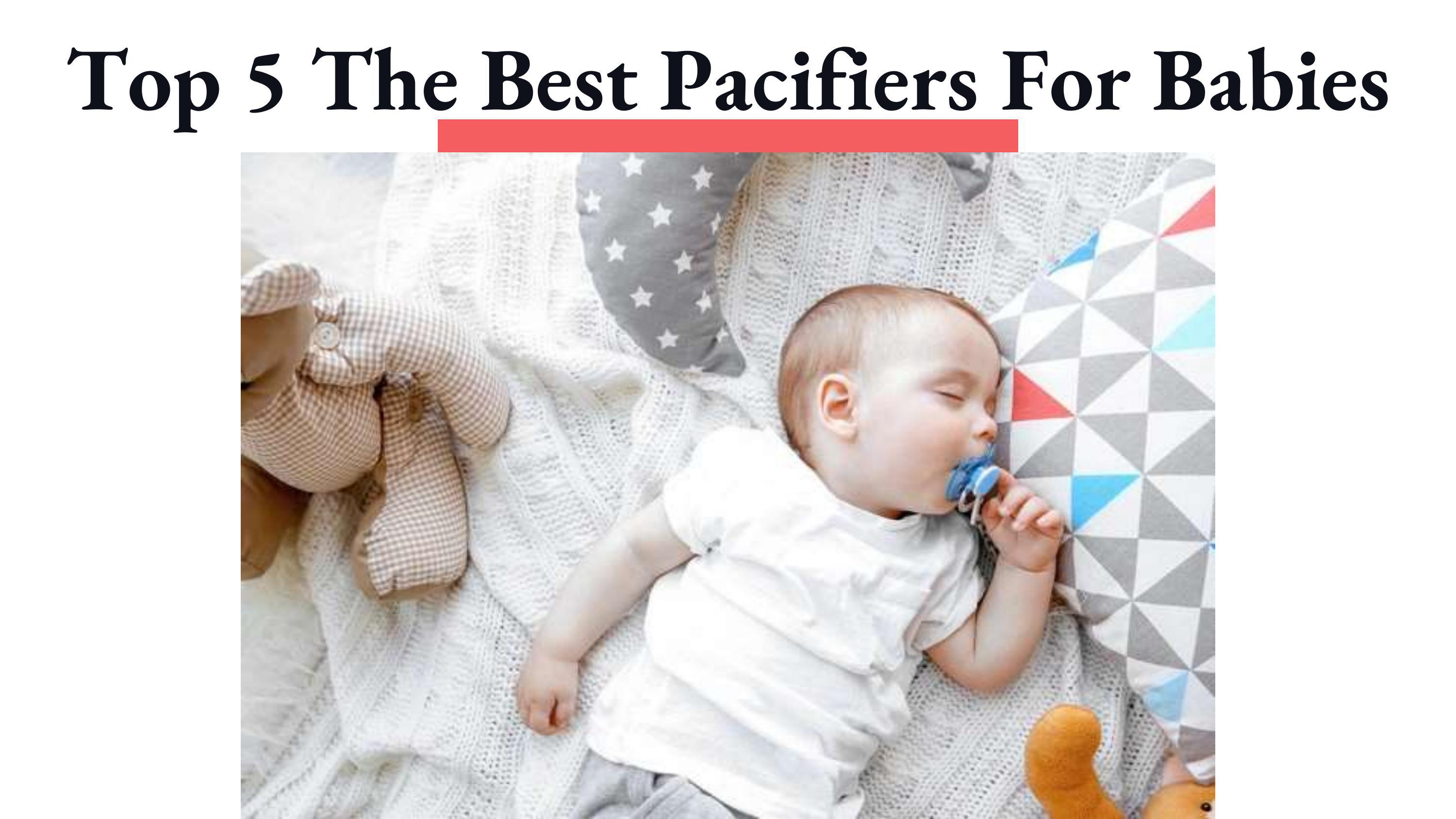 Top 5 The Best Pacifiers For Babies