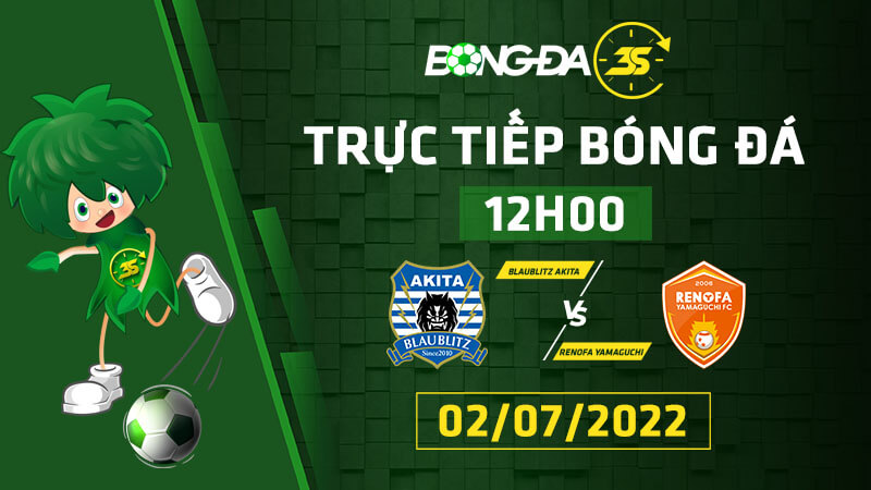 Trực tiếp Blaublitz Akita vs Renofa Yamaguchi | Bongda3s