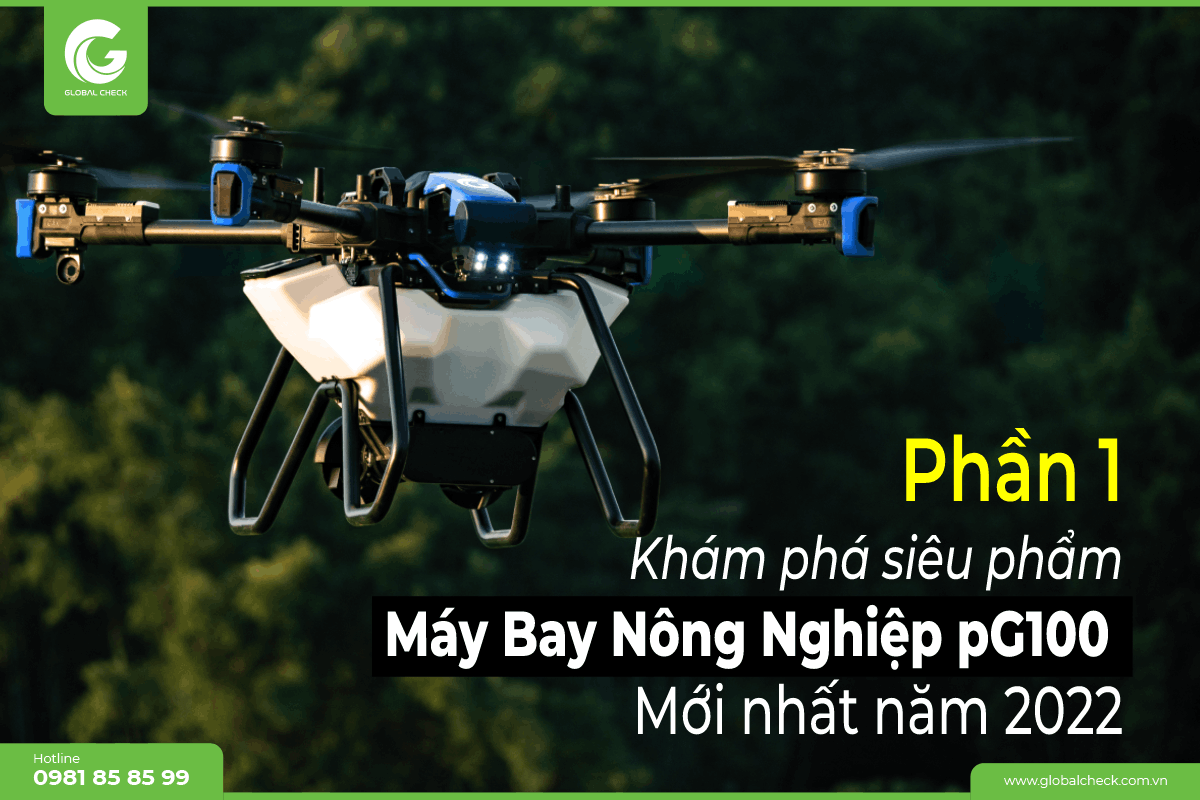 Phần 1: Khám phá siêu phẩm máy bay nông nghiệp pG100 mới nhất năm 2022