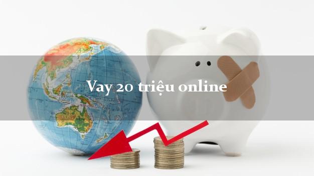 Vay 20 Triệu Bằng CMND/ CCCD Uy Tín Lãi Suất 0%