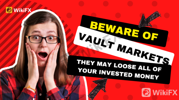 Beware of Vault Markets, They May Loose All of Your Invested Money-News-WikiFX