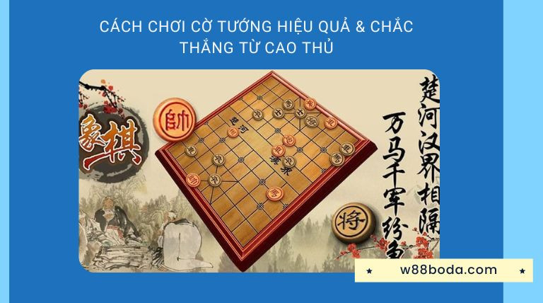 Cách Chơi Cờ Tướng Hiệu Quả & Chắc Thắng Từ Cao Thủ