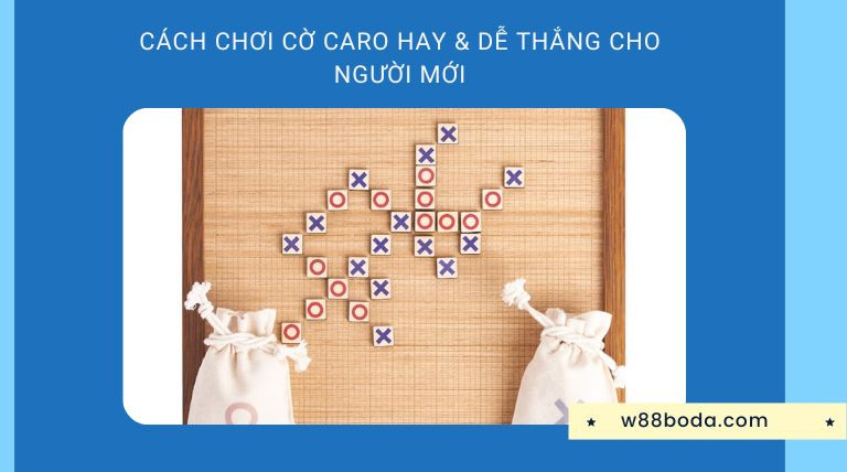 Cách Chơi Cờ Caro Hay & Dễ Thắng Cho Người Mới