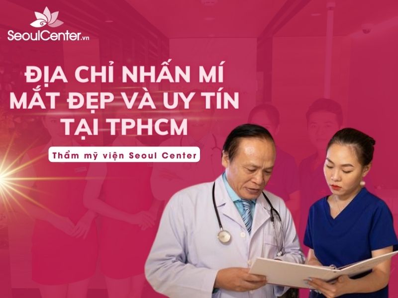 TOP 10 địa chỉ nhấn mí (bấm mí) mắt đẹp và uy tín tại TPHCM