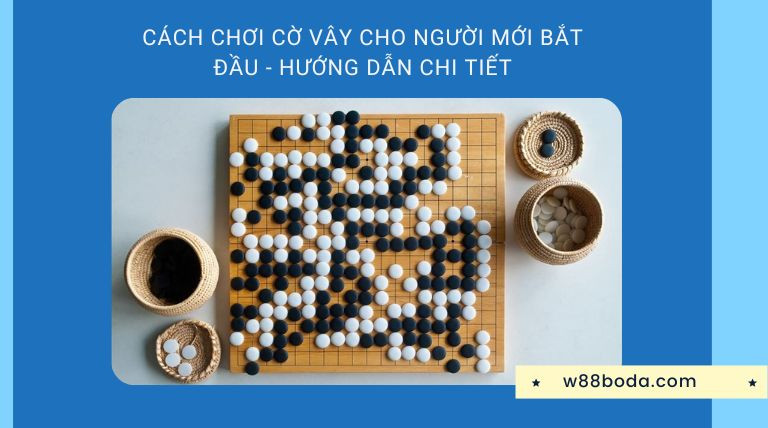 Cách Chơi Cờ Vây Cho Người Mới Bắt Đầu "Chi Tiết"