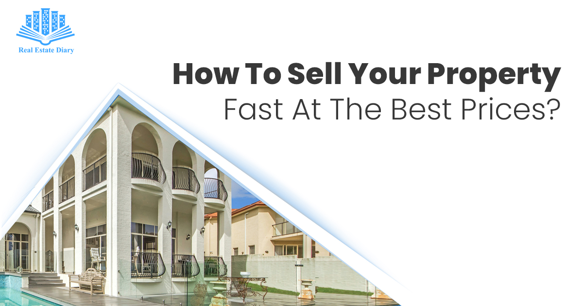 How To Sell Your Property Fast At The Best Prices?