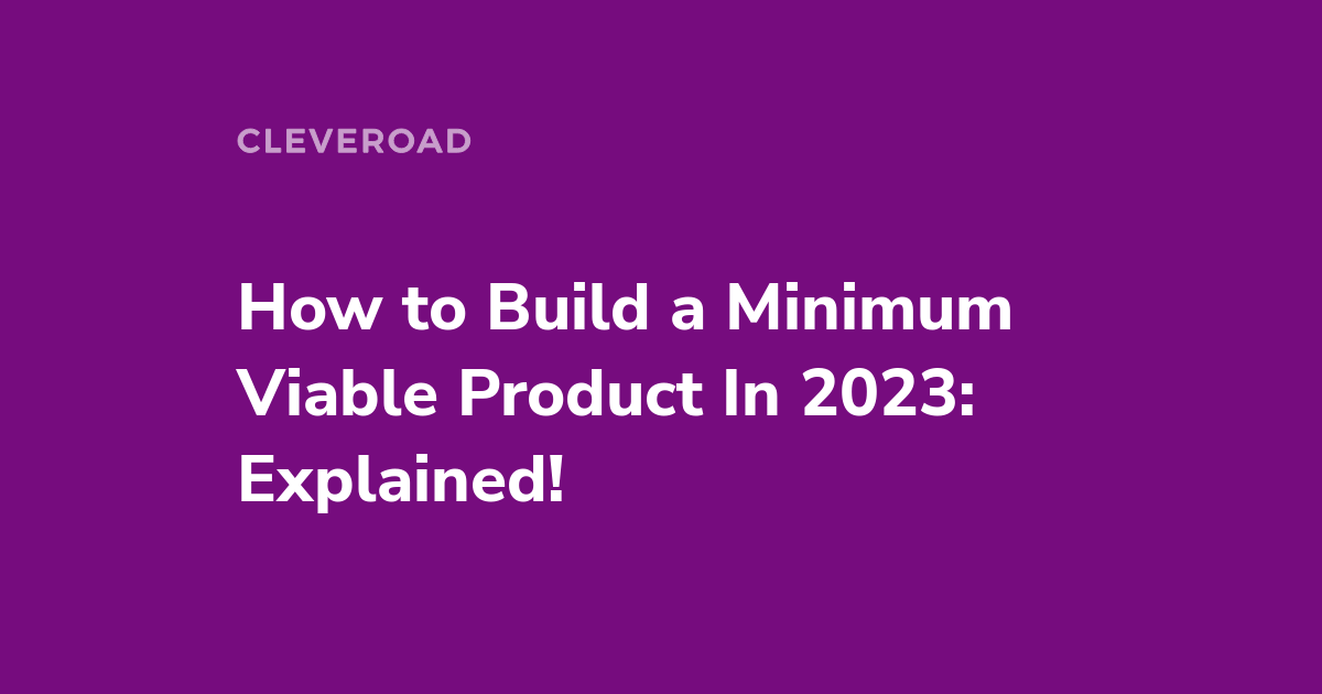How to build an MVP: Steps, Examples, and Benefits