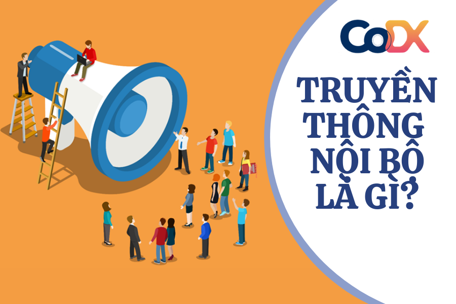Truyền Thông Nội Bộ Là Gì? Vai Trò Trong Doanh Nghiệp