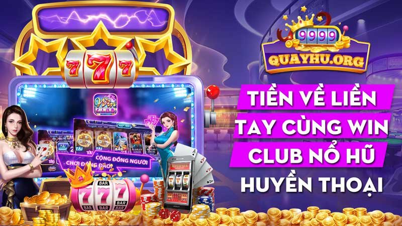 Tiền về liền tay cùng win club nổ hũ huyền thoại