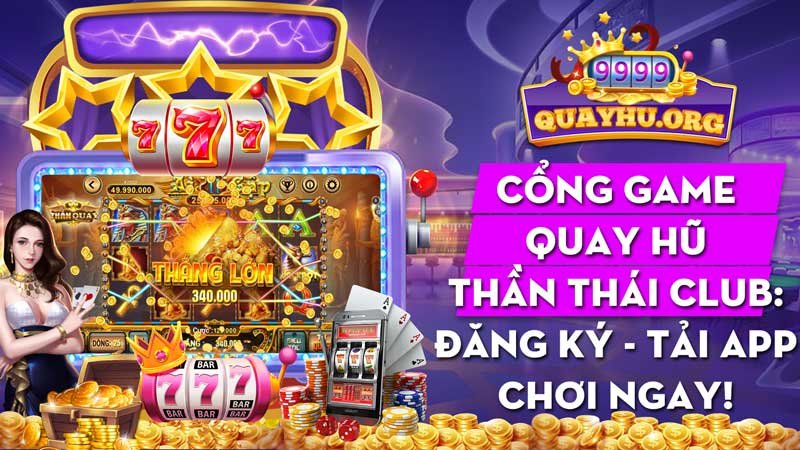 Cổng game quay hũ Thần Thái: Tải app về Android thật dễ - Đăng ký 24/7!