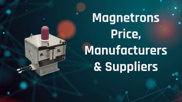 Magnetrons Price, Manufacturers & Suppliers