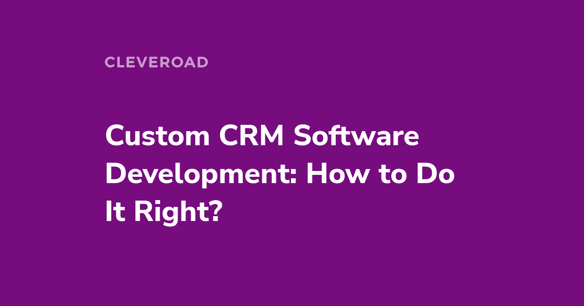 Custom CRM Development: Steps to Follow in 2023