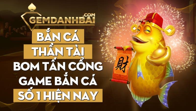 Bắn cá thần tài - Cổng game bắn cá thần tài cực chất cho người mới