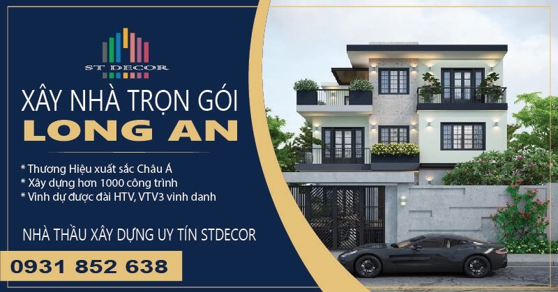 Xây nhà trọn gói Long An 2023 - Nhà Thầu Xây Dựng uy tín STDecor