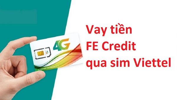 Cách Vay Tiền Qua Sim Viettel Tại FE Credit Mới Nhất 2024