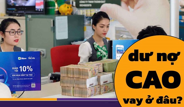 Dư Nợ Cao Vay Ở Đâu Nhanh Chóng, Hạn Mức Cao, Lãi Suất Thấp - vaynhanhonline