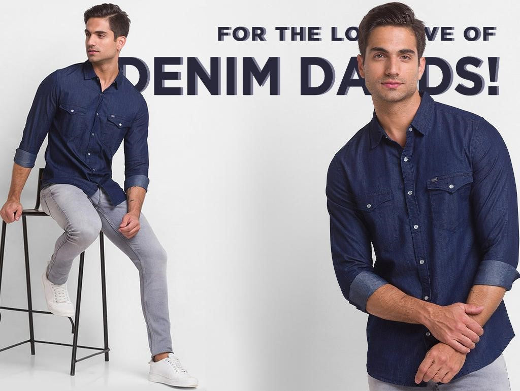 To all the fathers in the world- why don't you wear denim shirts for m