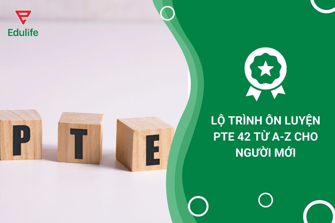 Lộ trình ôn luyện PTE 42 từ A-Z cho người mới