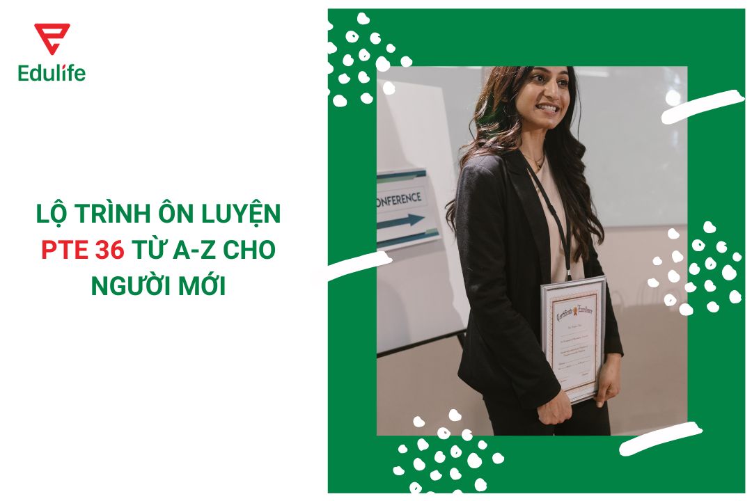 Lộ trình ôn luyện PTE 36 từ A-Z cho người mới
