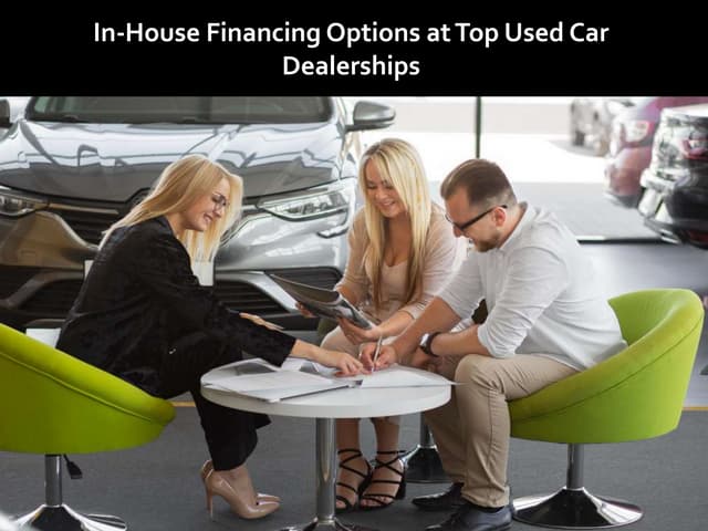 In-House Financing Options at Top Used Car Dealerships.pptx