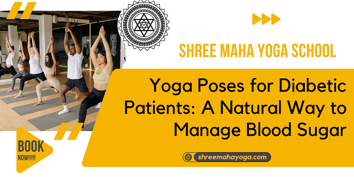 Yoga Poses for Diabetic Patients: A Natural Way to Manage Blood Sugar | by Shree Maha Yoga | Sep, 2024 | Medium