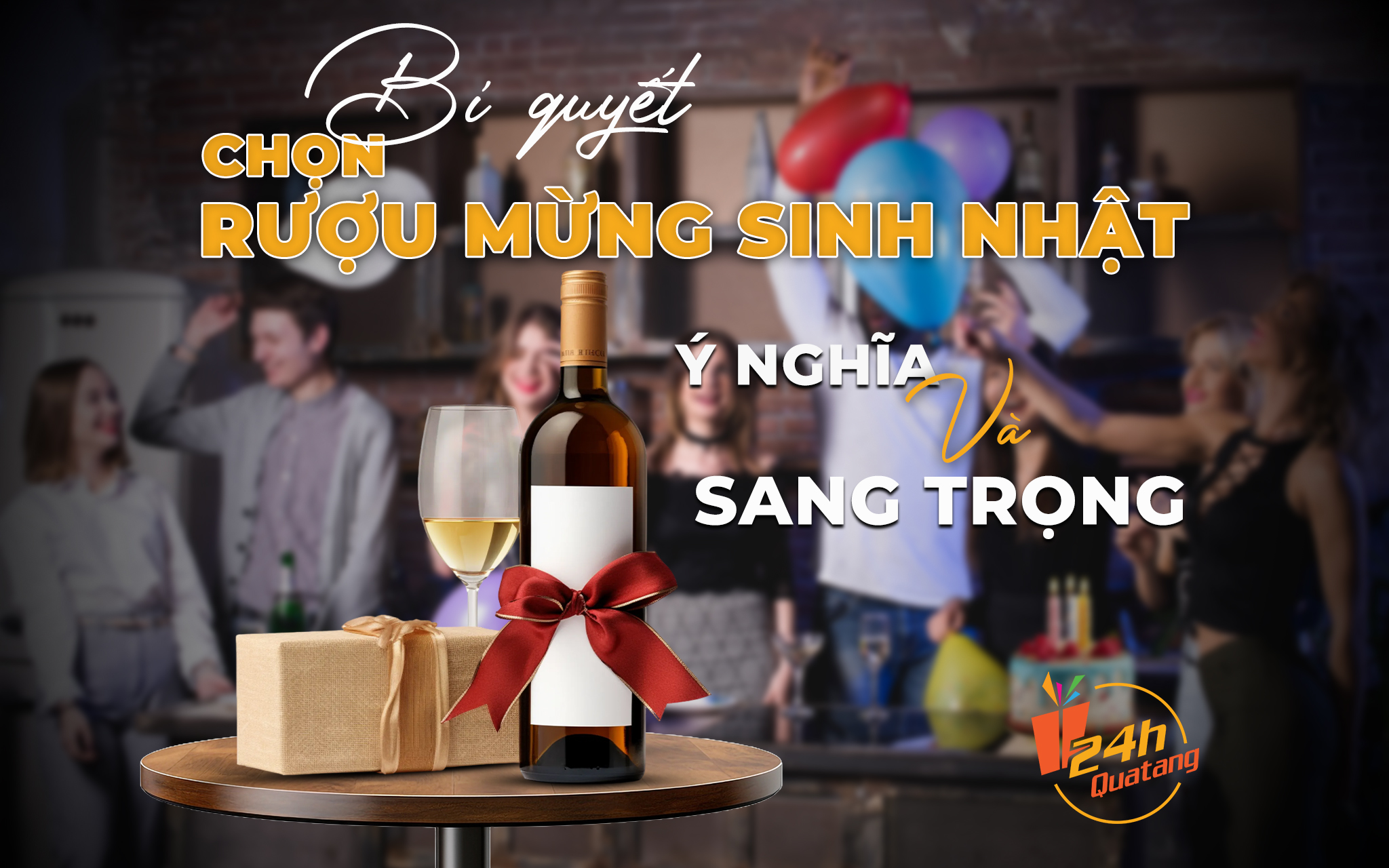 Bí quyết chọn rượu mừng sinh nhật ý nghĩa và sang trọng