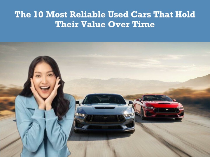 PPT - The 10 Most Reliable Used Cars That Hold Their Value Over Time PowerPoint Presentation - ID:14007678