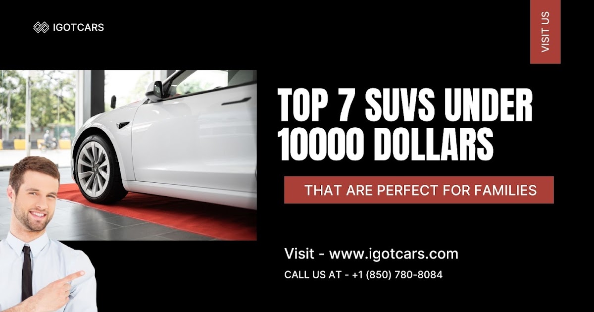 Top 7 SUVs Under 10000 Dollars That Are Perfect for Families