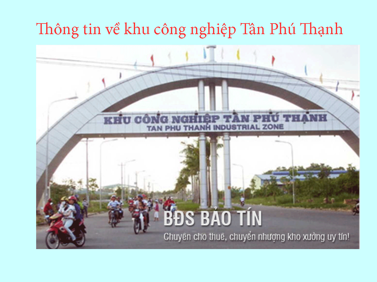 Tổng quan về Khu công nghiệp Tân Phú Thạnh