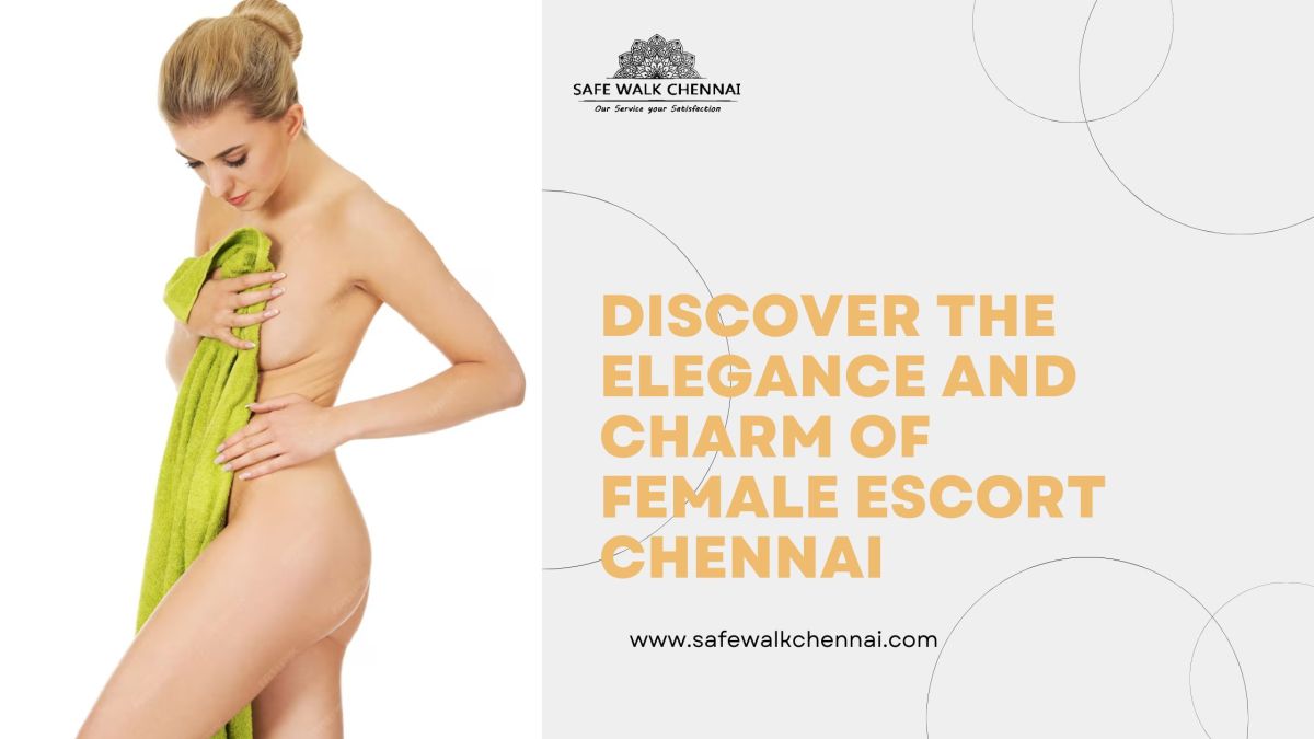 Discover the Elegance and Charm of Female Escort Chennai – Safe Walk Chennai – Site Title