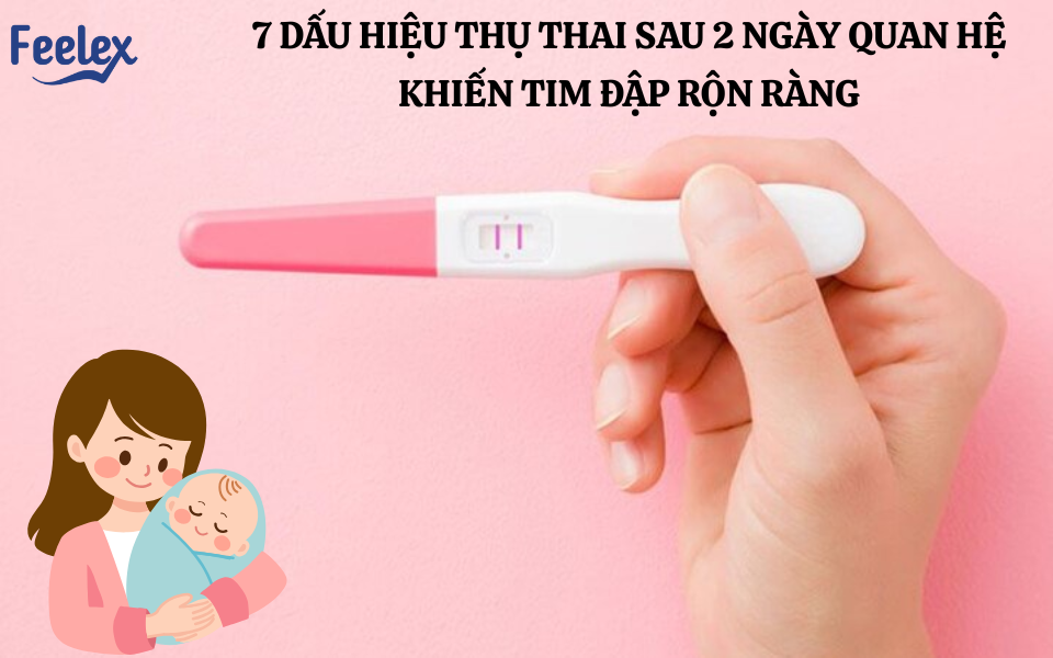 7 Dấu Hiệu Thụ Thai Sau 2 Ngày Quan Hệ Khiến Tim Đập Rộn Ràng