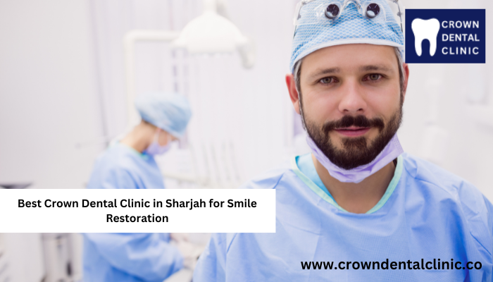 Best Crown Dental Clinic in Sharjah for Smile Restoration | by Rahul Roy | May, 2025 | Medium