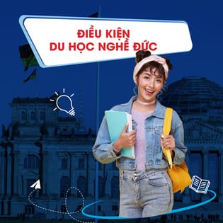 10 điều kiện du học nghề Đức mới nhất 2025