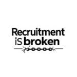 Recruitment Is Broken