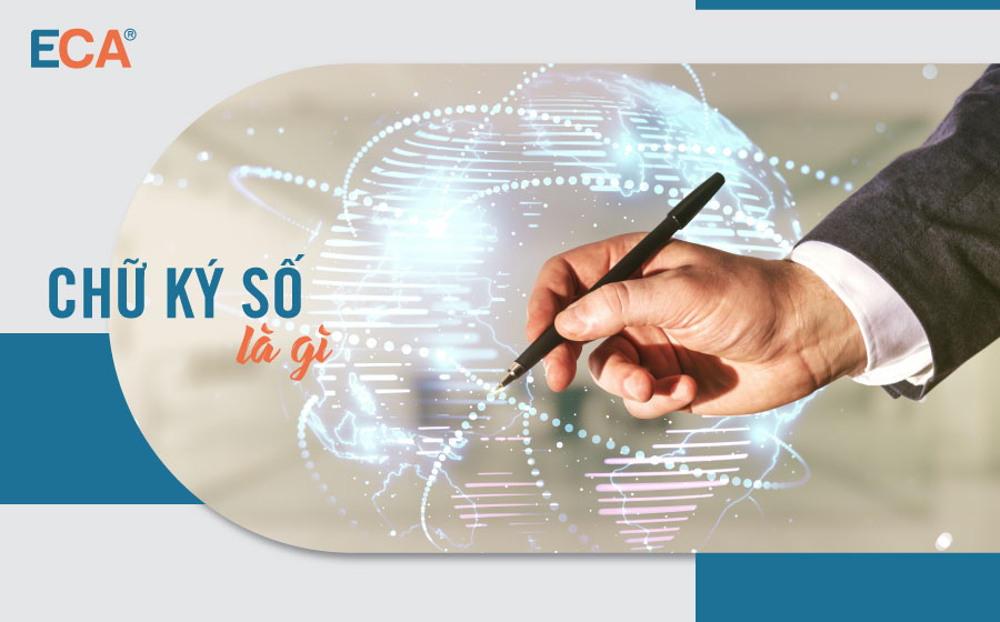 Chữ ký số là gì? TOP 3 loại chữ ký số được sử dụng phổ biến 2025