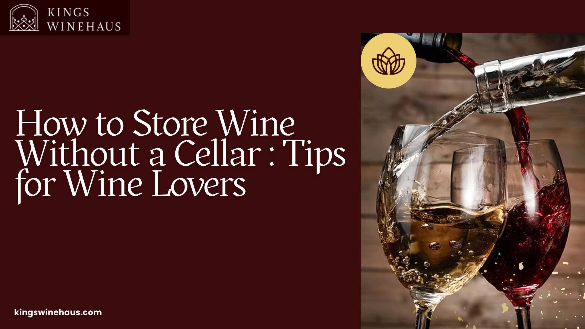How to Store Wine Without a Cellar Tips for Wine Lovers by Kings Winehaus - Issuu