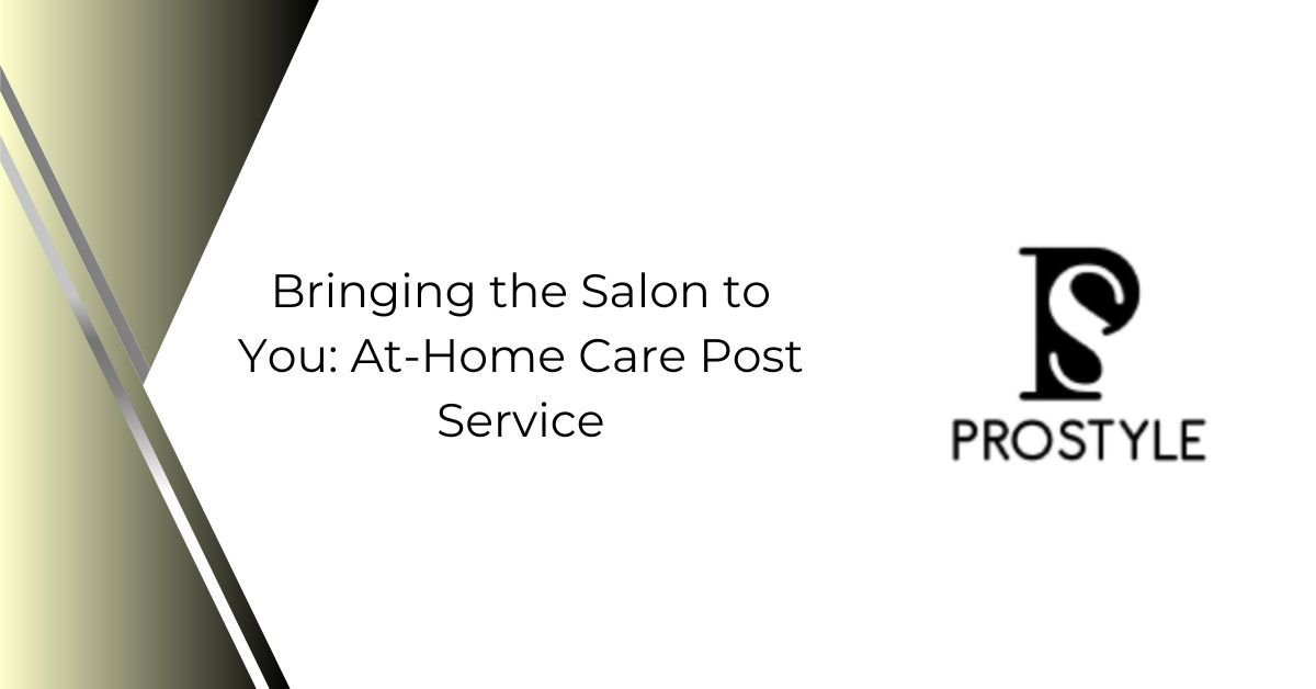 At-Home Hair Care After Salon Services - Prostyle Hair Studio