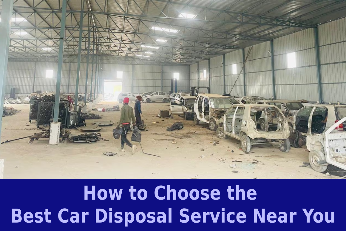 How to Choose the Best Car Disposal Service Near You