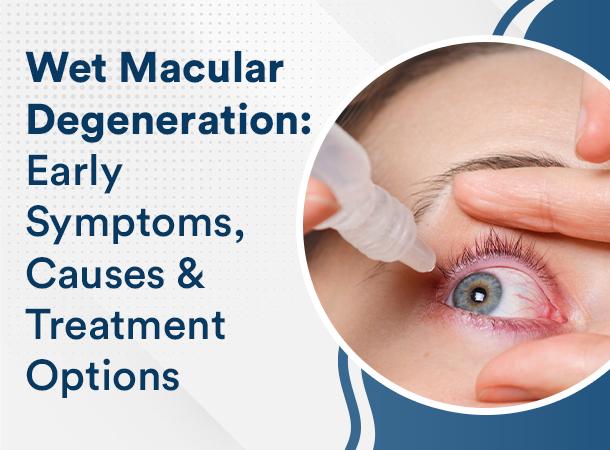 Wet Macular Degeneration: Symptoms and Treatment