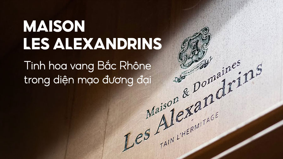Maison Les Alexandrins - Tinh hoa vang Bắc Rhône trong diện mạo đương đại