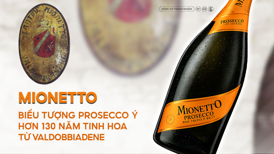 Mionetto - Biểu tượng Prosecco Ý hơn 130 năm tinh hoa từ Valdobbiadene