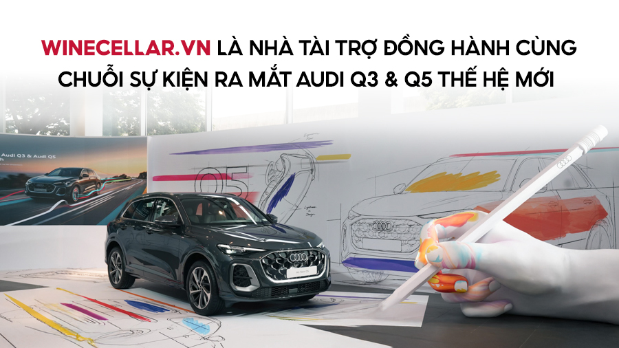 WINECELLAR.VN Đồng Hành Cùng Chuỗi Sự Kiện Ra Mắt Xe Audi Q3 & Audi Q5 Thế Hệ Mới | WINECELLAR.vn