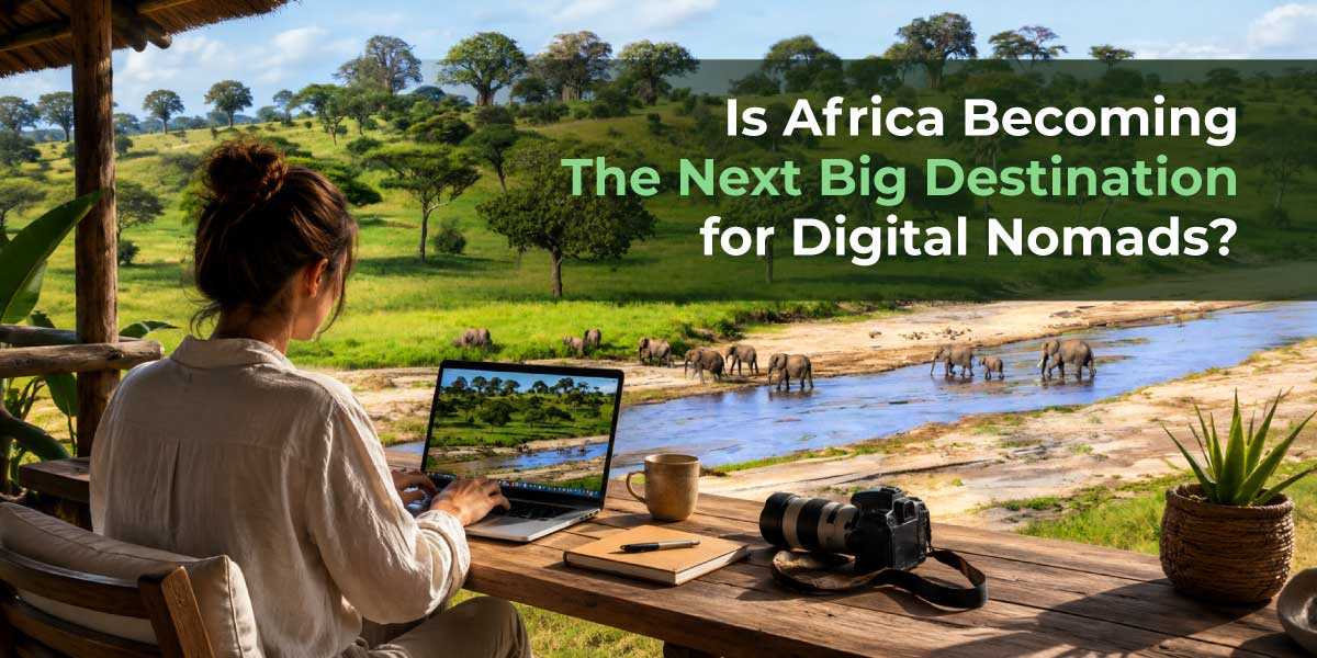 Digital Nomads in Africa: Best Countries, Visas & Travel