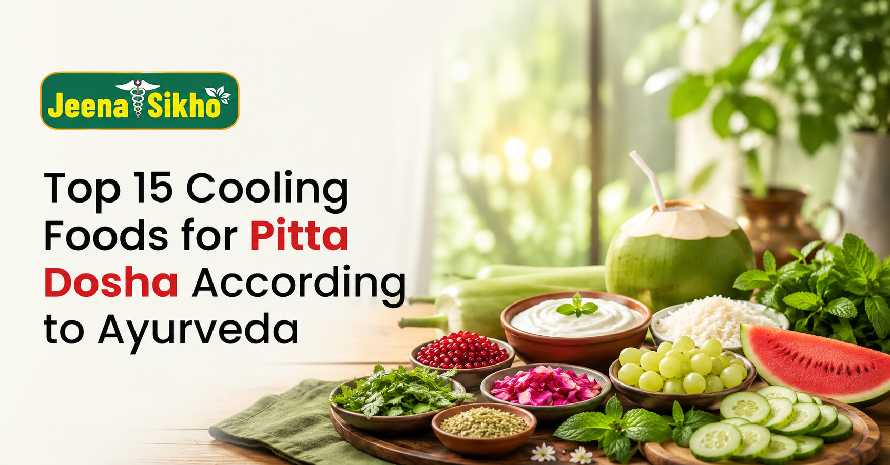 Top 15 Foods for Pitta Dosha to Stay Cool Naturally